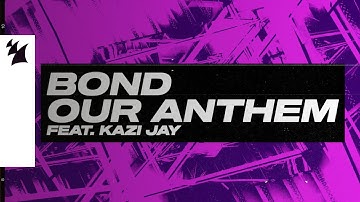 BOND feat. Kazi Jay - Our Anthem (Official Lyric Video)