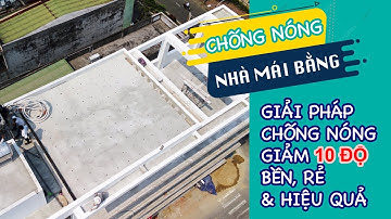 Cách chống nóng nhà mái bằng: Đổ đan chống nóng hay lợp tole?