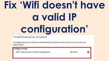 Wifi does not have a valid ip configuration windows 10