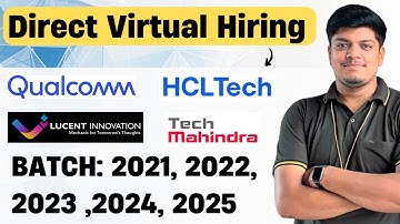 Direct Virtual Hiring | Qualcomm, Tech Mahindra, HCLTech, Lucent |2021, 2022, 2023, 2024, 2025 BATCH