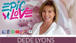 Epic Love Show - Episode 100: Dede Lyons