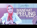 dr. SONA - Ahli Kecantikan "5 Manfaat Peeling Pada Kulit Wajah"