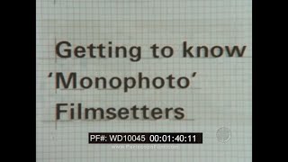 GETTING TO KNOW 'MONOPHOTO' FILMSETTERS 1963 MONOTYPE CORP.  PHOTO BASED PRINTING MACHINE  WD10045