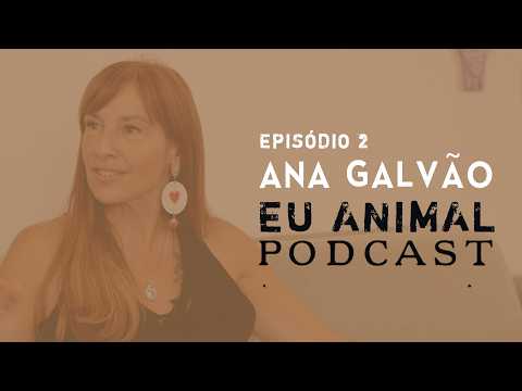 EU ANIMAL Episódio 2 I Ana Galvão