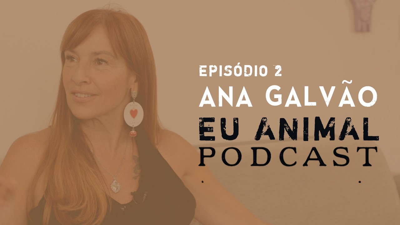 EU ANIMAL Episódio 2 I Ana Galvão