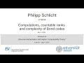 Philipp Schlicht - Computations, countable ranks and complexity of Borel codes