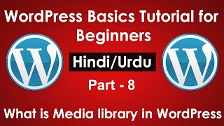 Information WordPress Basics Tutorial for beginners in Hindi/Urdu Part #8 | What is Media library in WordPress Update