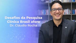 Desafios da Pesquisa Clínica Brasil afora - PraticaOnco com Dr. Cláudio Rocha Desafios da Pesquisa Clínica Brasil afora - PraticaOnco com Dr. Cláudio Rocha