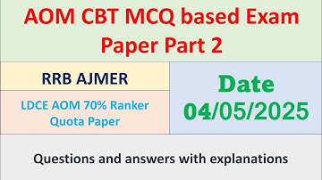 AOM LDCE 70% CBT Exam Paper conducted on date 4/05/25 By RRB AJMER 