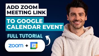 How to Add Zoom Meeting Link to Google Calendar Event [2026 Guide]