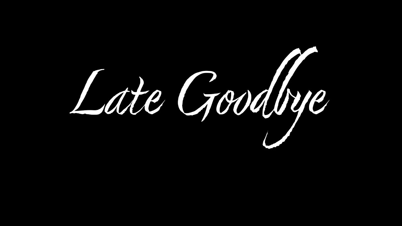 Late Goodbye - YouTube