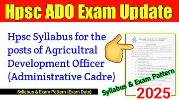 Hpsc ADO Syllabus & Exam Pattern 2025. HPSC Agricultural Development Officer syllabus. Hpsc update