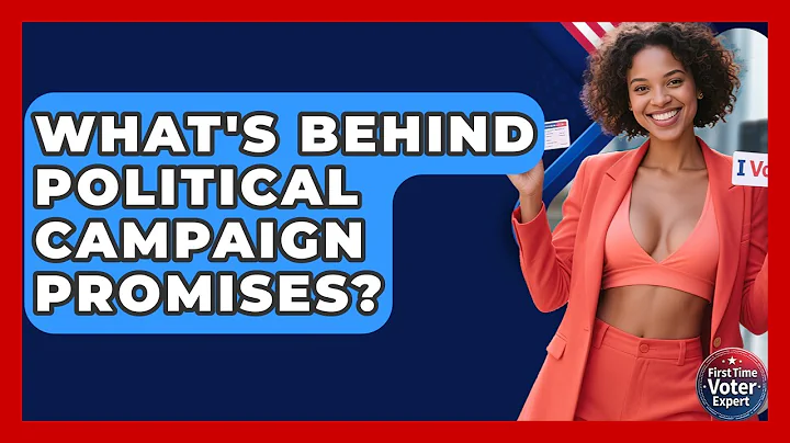 What's Behind Political Campaign Promises? - First Time Voter Expert
