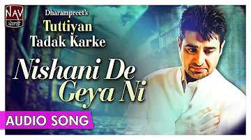 Nishani De Geya Ni | Dharampreet Punjabi Songs | Romantic Punjabi Songs | Priya Audio