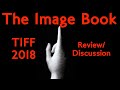 THE IMAGE BOOK - TIFF 2018 Review/Discussion