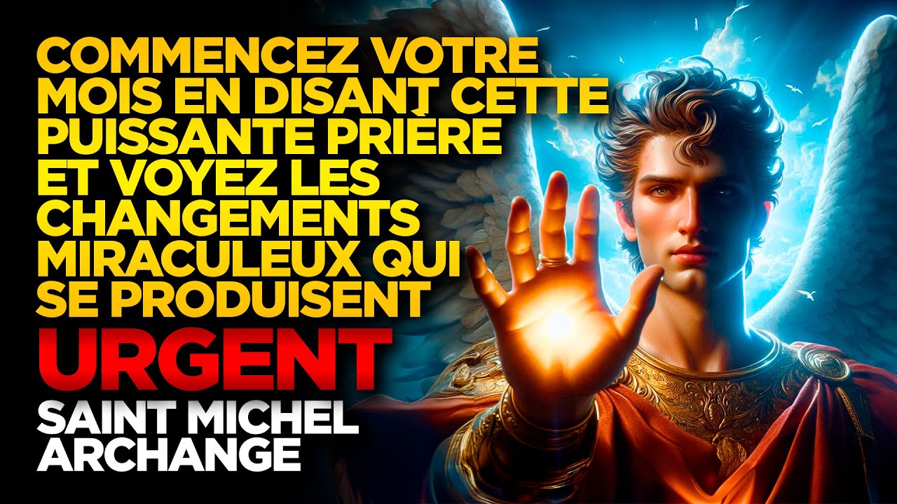 SAINT MICHEL ARCHANGE | COMMENCEZ VOTRE MOIS EN DISANT CETTE PRIÈRE ET VOYEZ CHANGEMENTS PRODUISENT