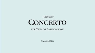 Concerto for Tuba or Bass Trombone 1st mov. / E.Ewazen
