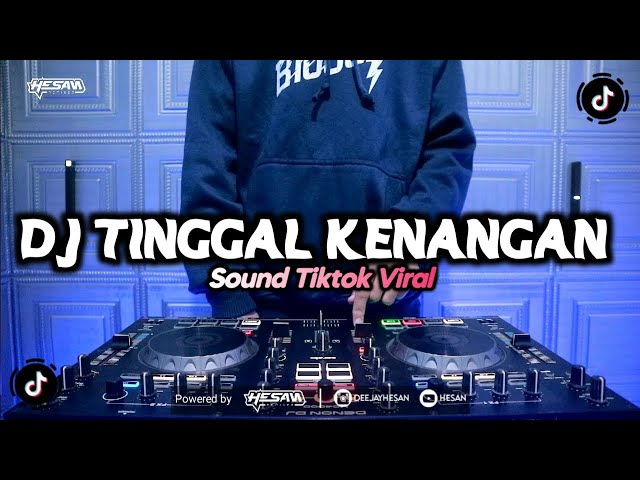 DJ TINGGAL KENANGAN REMIX TIKTOK VIRAL (HESAN) class=