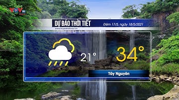 Dự báo thời tiết đêm 17/5 và ngày 18/5/2021 | Bắc Bộ và Bắc Trung Bộ có mưa to