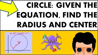 GEOMETRY | CIRCLE: FIND RADIUS AND CENTER GIVEN THE EQUATION