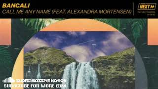 Bancali - Call Me Any Name (feat. Alexandra Mortensen) Resimi