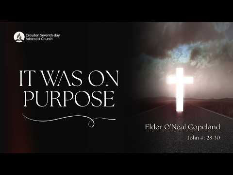 It Was on Purpose | Elder O’Neal Copeland