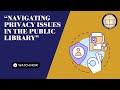 Navigating Privacy Issues in the Public Library -- 1 LEU 12/13/23