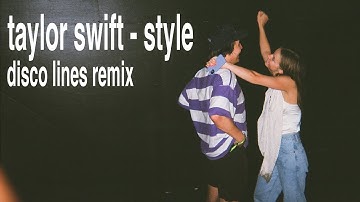taylor swift - style (disco lines remix)