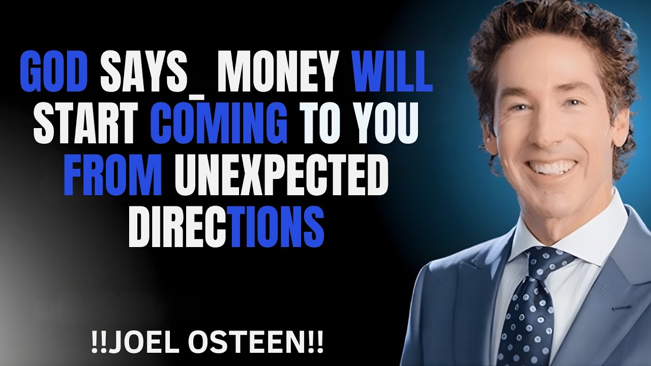 GOD SAYS_ MONEY WILL START COMING TO YOU FROM UNEXPECTED DIRECTIONS _ JOEL OSTEEN _ motivation