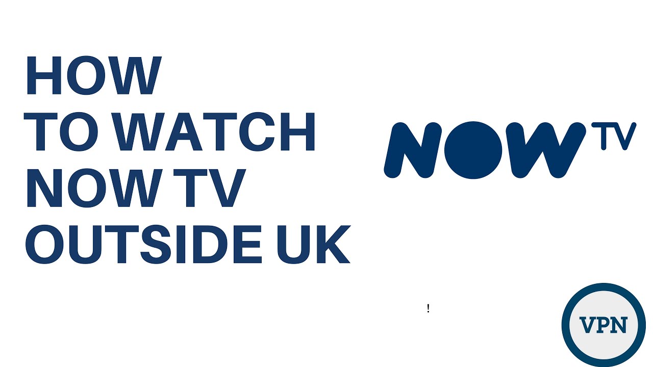 How to watch NOW TV outside UK with VPN YouTube