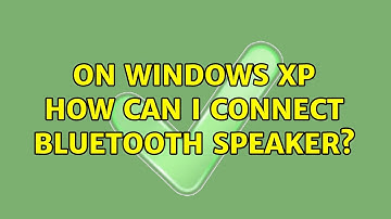 On Windows XP how can I connect Bluetooth speaker?