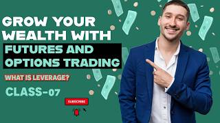 What is Leverage? | F&amp;O Trading | Class 07