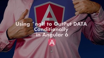 Angular 6 - Using *ngIf to Output DATA Conditionally - Basic Part#16