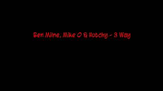 Ben Milne, Mike O & Hutchy - 3 Way