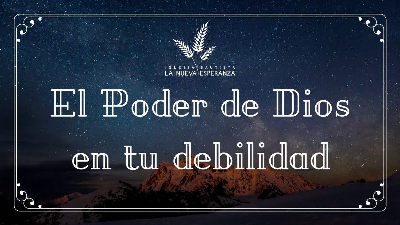 El poder de Dios en tu debilidad - YouTube