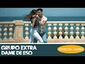 GRUPO EXTRA ► DAME DE ESO (OFFICIAL VIDEO) (BACHATA)