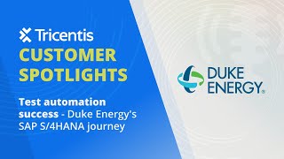 Test Automation Success - Duke Energy's SAP S4HANA Journey