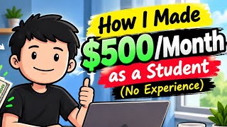 How I Made $500/Month as a Student (No Experience)