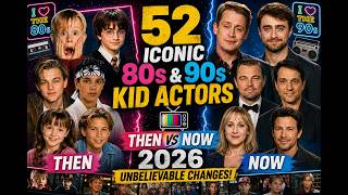 52 Iconic 80s & 90s Kid Actors 📺 Then vs Now 2026 | Unbelievable Changes!#thenandnow #2025 #2026