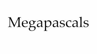 How to Pronounce Megapascals