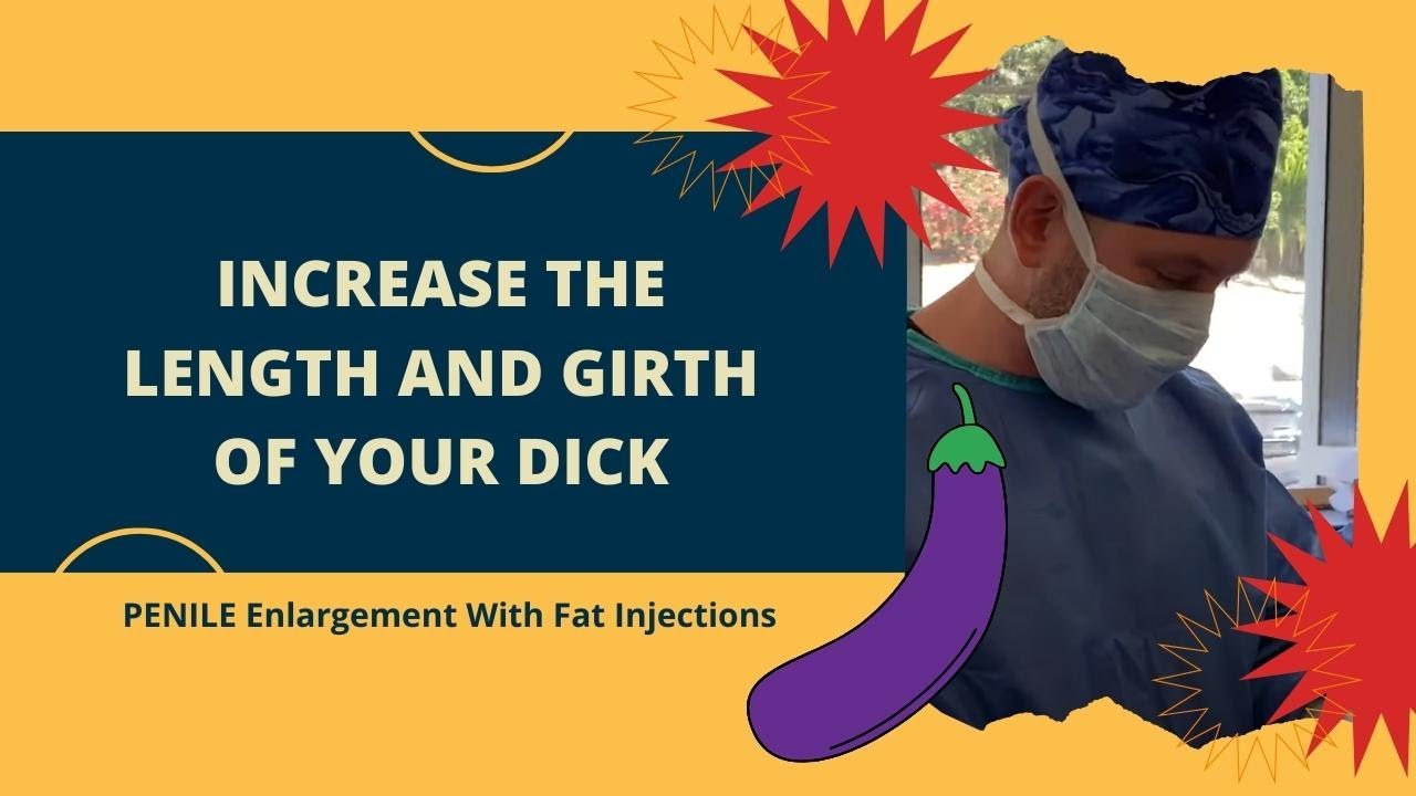 INCREASE THE LENGTH AND GIRTH OF YOUR DICK| PENILE Enlargement With Fat ...