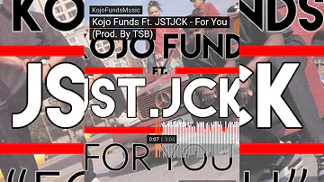 Kojo funds ft. Jst.Jck FOR YOU (audio)