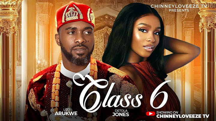 CLASS 6 - UZO ARUKWE/ DETOLA JONES in this hilarious movie
