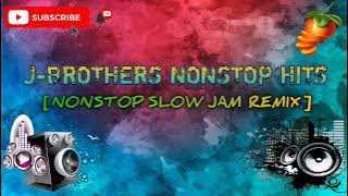 J-BROTHERS NONSTOP HITS [NONSTOP SLOW JAM REMIX] GRMC DJ'S - TEAM UNITY_OPM.