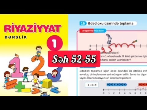 1ci sinif Riyaziyyat dərslik səh 52,53,54,55. Ədəd oxu üzərində toplama. 3 toplananlı ifadələr