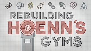 Rebuilding Hoenn's Gyms