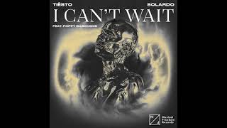 Tiësto & Solardo - I Can’t Wait feat. Poppy Baskcomb [Audio]