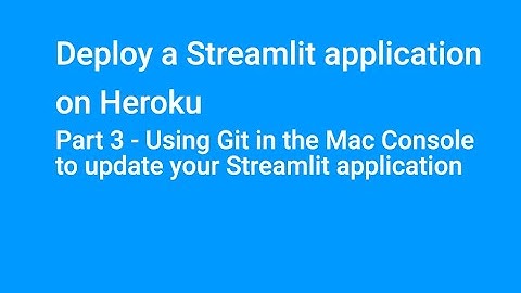 Part 3 - Using Git in the Mac Console to update your Streamlit application
