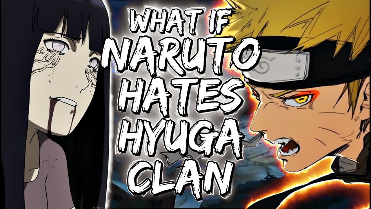 What If Naruto Hates Hyuga Clan