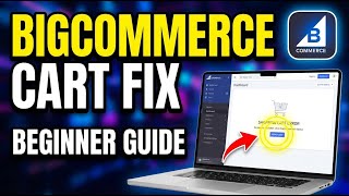 How to fix your shopping cart with BigCommerce - Beginner Guide